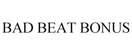 BAD BEAT BONUS trademark
