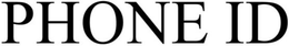 PHONE ID trademark