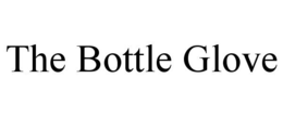 THE BOTTLE GLOVE trademark