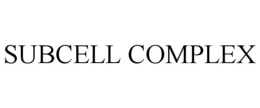 SUBCELL COMPLEX trademark