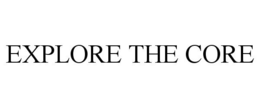 EXPLORE THE CORE trademark