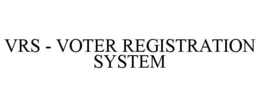 VRS - VOTER REGISTRATION SYSTEM trademark