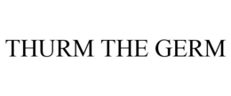 THURM THE GERM trademark