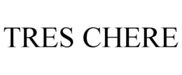 TRES CHERE trademark