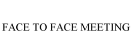 FACE TO FACE MEETING trademark