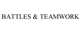 BATTLES & TEAMWORK trademark