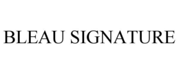 BLEAU SIGNATURE trademark