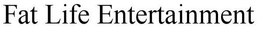 FAT LIFE ENTERTAINMENT trademark