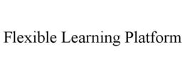 FLEXIBLE LEARNING PLATFORM trademark