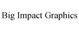 BIG IMPACT GRAPHICS trademark