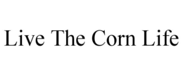 LIVE THE CORN LIFE trademark