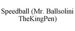SPEEDBALL (MR. BALLSOLINI THEKINGPEN) trademark