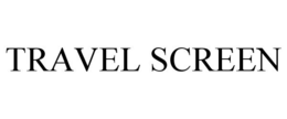 TRAVEL SCREEN trademark