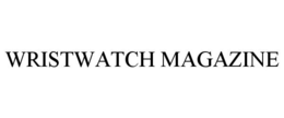 WRISTWATCH MAGAZINE trademark