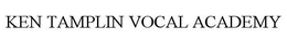 KEN TAMPLIN VOCAL ACADEMY trademark