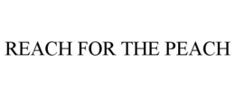REACH FOR THE PEACH trademark