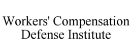 WORKERS' COMPENSATION DEFENSE INSTITUTE trademark