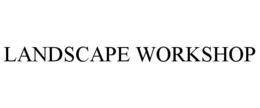 LANDSCAPE WORKSHOP trademark