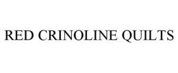 RED CRINOLINE QUILTS trademark