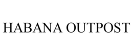 HABANA OUTPOST trademark