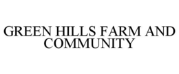 GREEN HILLS FARM AND COMMUNITY trademark