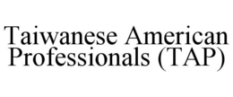 TAIWANESE AMERICAN PROFESSIONALS (TAP) trademark