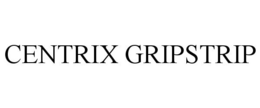 CENTRIX GRIPSTRIP trademark