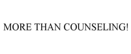 MORE THAN COUNSELING! trademark