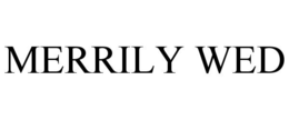 MERRILY WED trademark