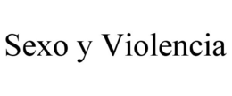 SEXO Y VIOLENCIA trademark