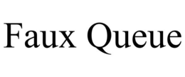 FAUX QUEUE trademark