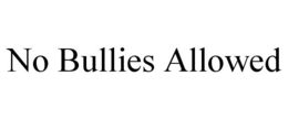 NO BULLIES ALLOWED trademark