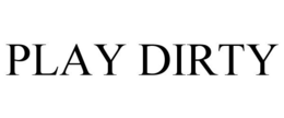 PLAY DIRTY trademark