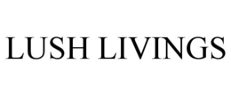 LUSH LIVINGS trademark