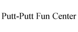 PUTT-PUTT FUN CENTER trademark