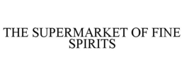 THE SUPERMARKET OF FINE SPIRITS trademark