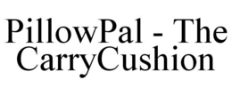 PILLOWPAL - THE CARRYCUSHION trademark