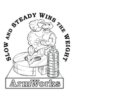 SLOW AND STEADY WINS THE WEIGHT ARMWORKS trademark