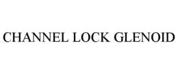 CHANNEL LOCK GLENOID trademark