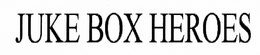JUKE BOX HEROES trademark