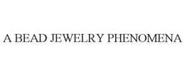 A BEAD JEWELRY PHENOMENA trademark