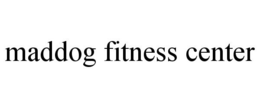 MADDOG FITNESS CENTER trademark