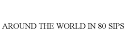 AROUND THE WORLD IN 80 SIPS trademark