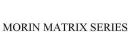 MORIN MATRIX SERIES trademark