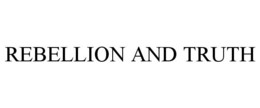 REBELLION AND TRUTH trademark