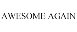 AWESOME AGAIN trademark