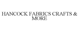 HANCOCK FABRICS CRAFTS & MORE trademark