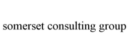 SOMERSET CONSULTING GROUP trademark