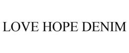 LOVE HOPE DENIM trademark