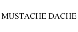 MUSTACHE DACHE trademark